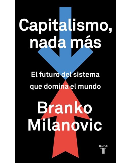 Capitalismo, nada más: El futuro del sistema que domina el mundo(Tapa blanda) 1