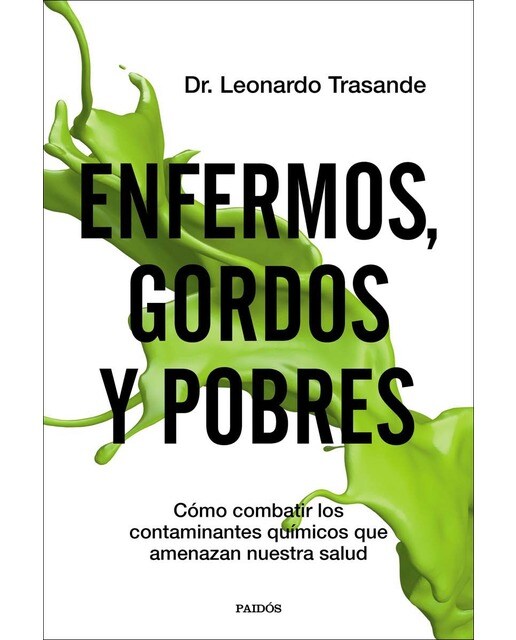 Enfermos, gordos y pobres: Cómo combatir los contaminantes químicos que amenazan nuestra salud (Capa mole com abas) 1