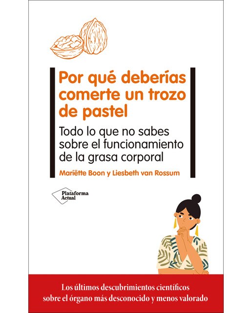 Imagem 0 de Por qué deberías comerte un trozo de pastel: Todo lo que no sabes sobre el funcionamiento de la grasa corporal (Capa mole com abas)