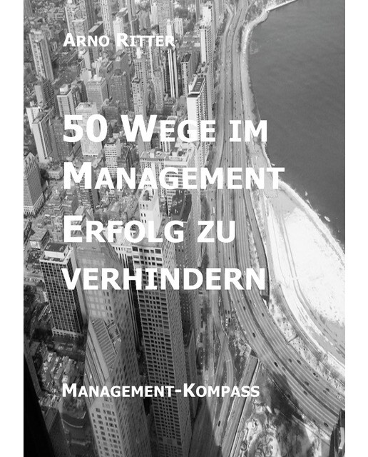 50 Wege im Management Erfolg zu verhindern: Management-Kompass (Capa mole) 1
