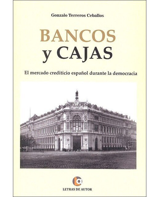 Bancos y cajas: El mercado crediticio español durante la democracia