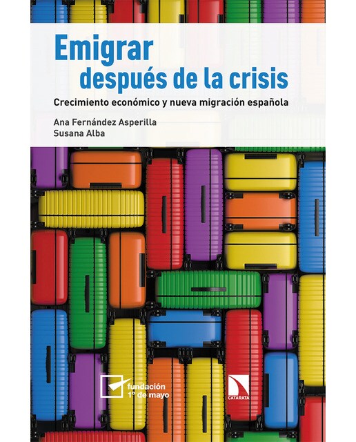 Emigrar después de la crisis: Crecimiento económico y nueva migración española(Tapa blanda) 1