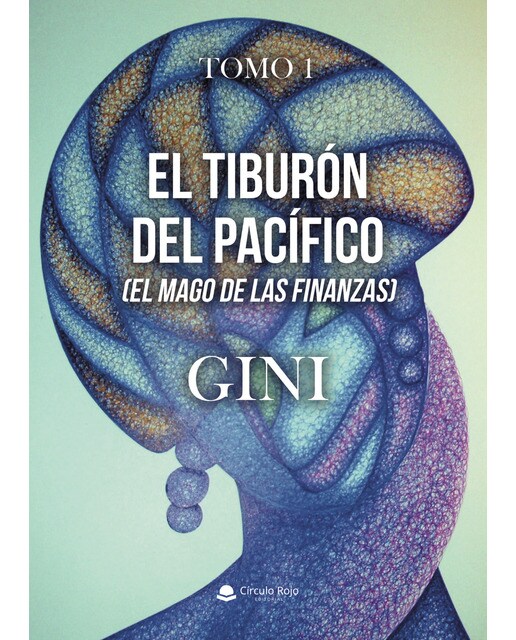 El Tiburón del Pacífico: El mago de las finanzas. Tomo i (Capa mole) 1