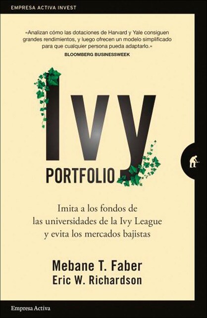 Imagen 0 de Ivy Portfolio: Imita a los fondos de las universidades de la Ivy League y evita los mercados bajistas  (Tapa blanda)
