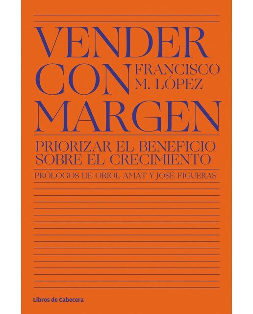Vender con margen: Priorizar el beneficio sobre el crecimiento 1