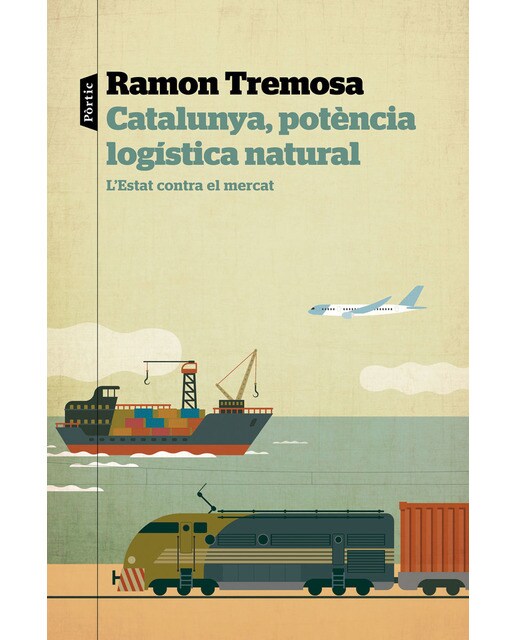 Catalunya, potència logística natural: L'Estat contra el mercat (Capa mole com abas) 1