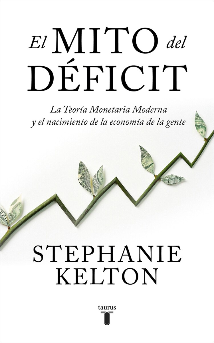 El mito del déficit: La teoría monetaria moderna y el nacimiento de la economía de la gente(Tapa blanda) 1