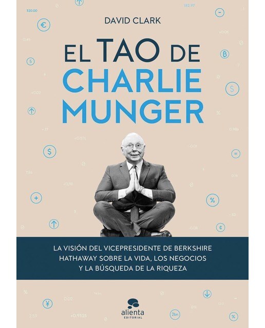 Imagen 0 de El tao de Charlie Munger: La visión del vicepresidente de Berkshire Hathaway sobre la vida, los negocios y la búsqueda de la riqueza  (Tapa dura)
