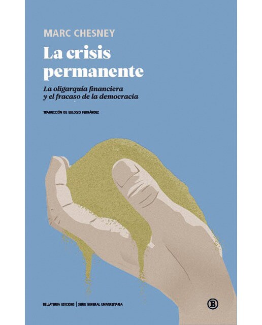 La crisis permanente: La oligarquía financiera y el fracaso de la democracia 1