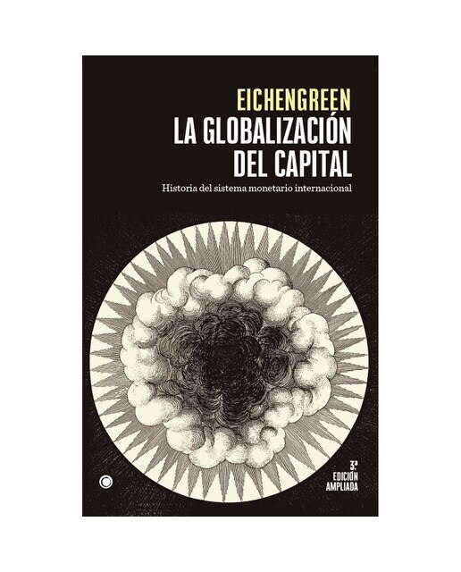 La globalización del capital. 3ª ed. : Historia del sistema monetario internacional(Tapa blanda) 1