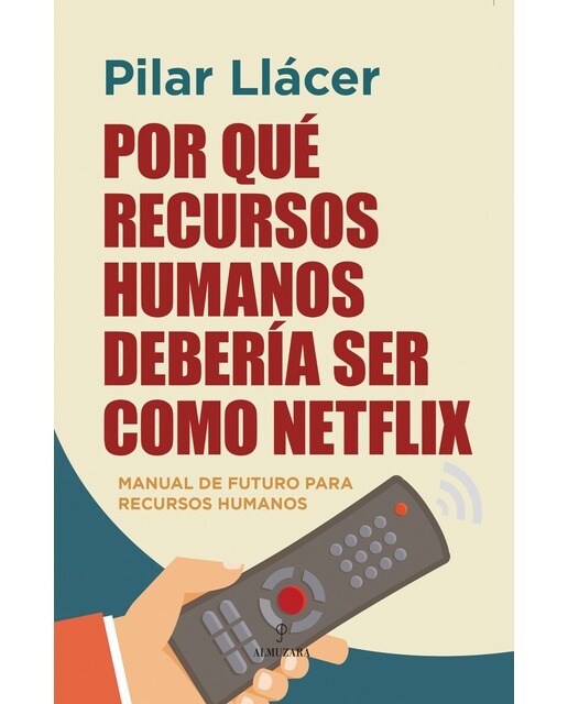 Imagen 0 de Por qué recursos humanos debería ser como netflix: Manual de futuro para recursos humanos (Tapa blanda)