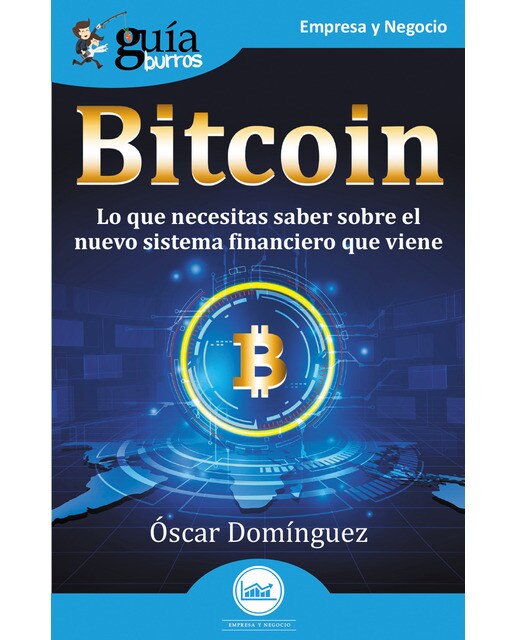 Guíaburros bitcoin: Lo que necesitas saber sobre el sistema financiero que viene(Tapa blanda) 1