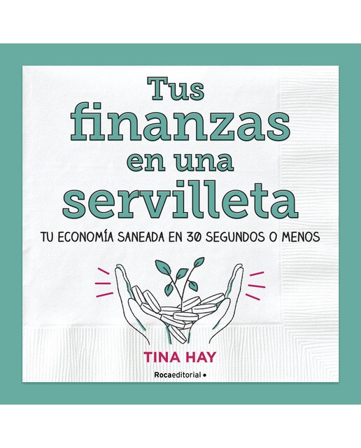 Tus finanzas en una servilleta: Tu economía saneada en 30 segundos o menos (Capa mole com abas) 1