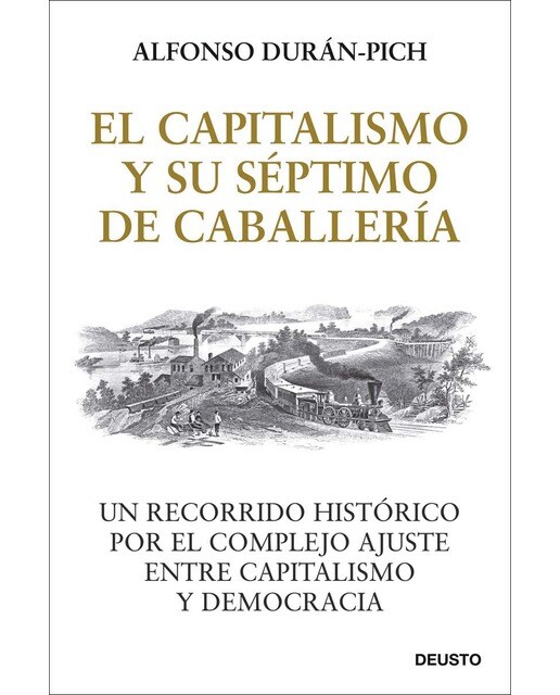El Capitalismo y su Séptimo de Caballería: Un recorrido histórico por el complejo ajuste entre Capitalismo y Democracia (Capa mole com abas) 1