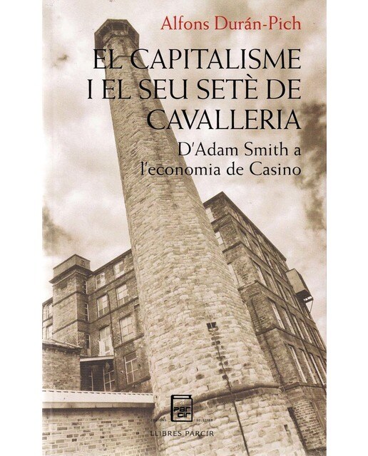 El capitalisme i el seu setè de cavalleria: D'adam smith a l'economia de casino(Tapa blanda) 1