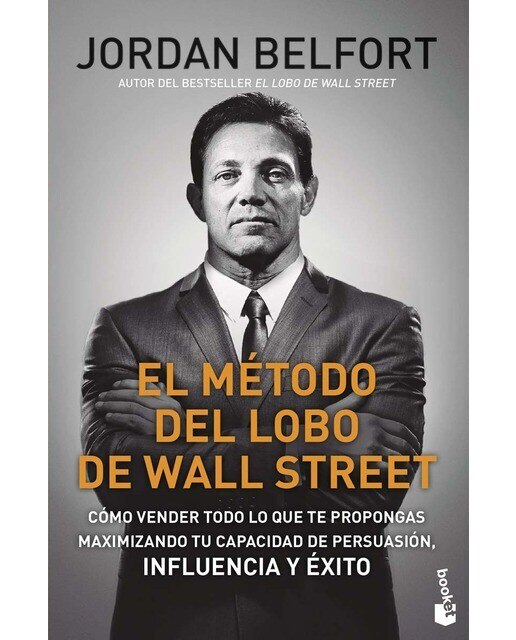 Imagen 0 de El método del lobo de Wall Street: Cómo vender todo lo que te propongas maximizando tu capacidad de persuasión, influencia