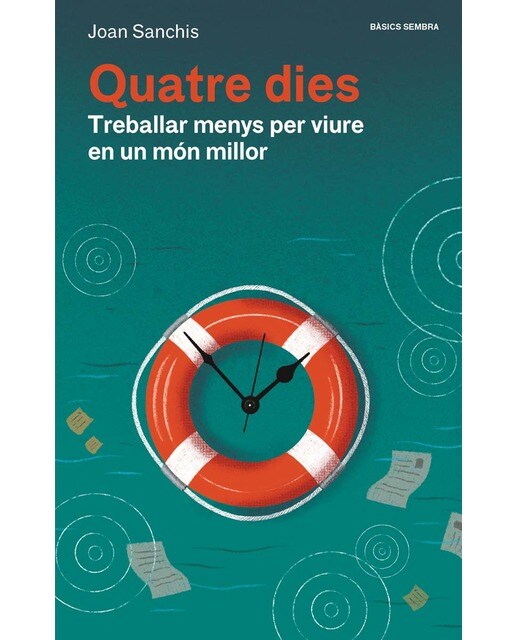 Imagen 0 de Quatre dies: Treballar menys per viure en un món millor (Tapa blanda)