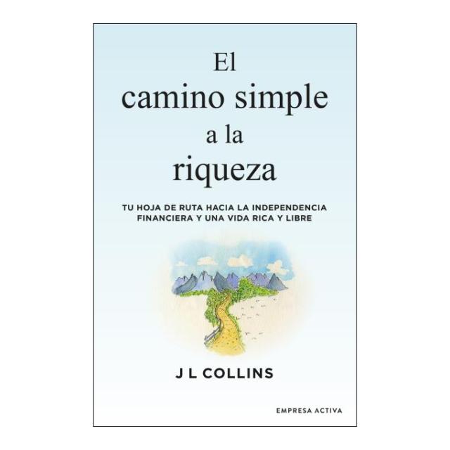Imagem 0 de El camino simple a la riqueza: Tu hoja de ruta hacia la independencia financiera y una vida plena y libre(Tapa blanda)