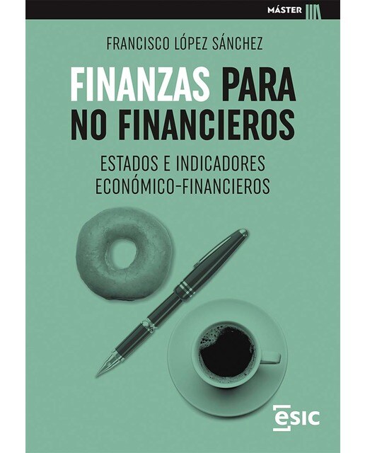Imagen 1 de FINANZAS PARA NO FINANCIEROS: ESTADOS E INDICADORES ECONÓMICO-FINANCIEROS  (Tapa blanda con solapas)