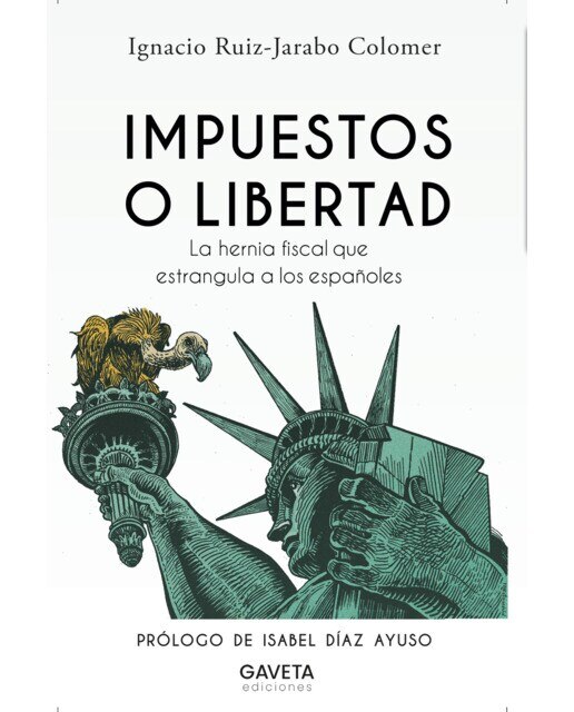 Imagen 0 de Impuestos o libertad: La hernia fiscal que estrangula a los españoles (Tapa blanda)