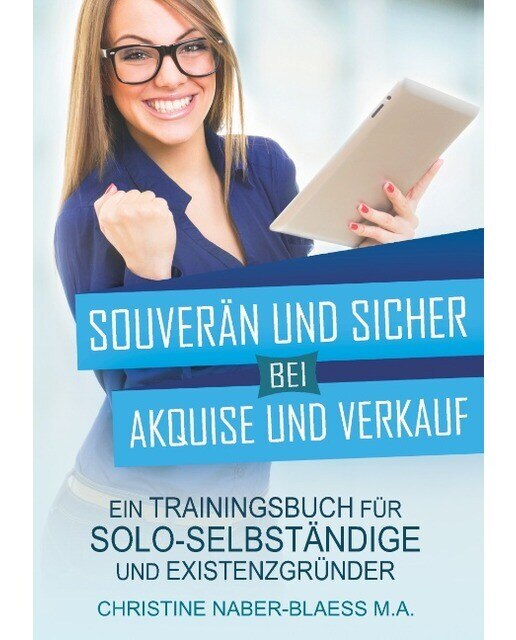 Souverän und sicher bei Akquise und Verkauf: Ein Trainingsbuch für Solo-Selbständige und Existenzgründer (Capa mole) 1
