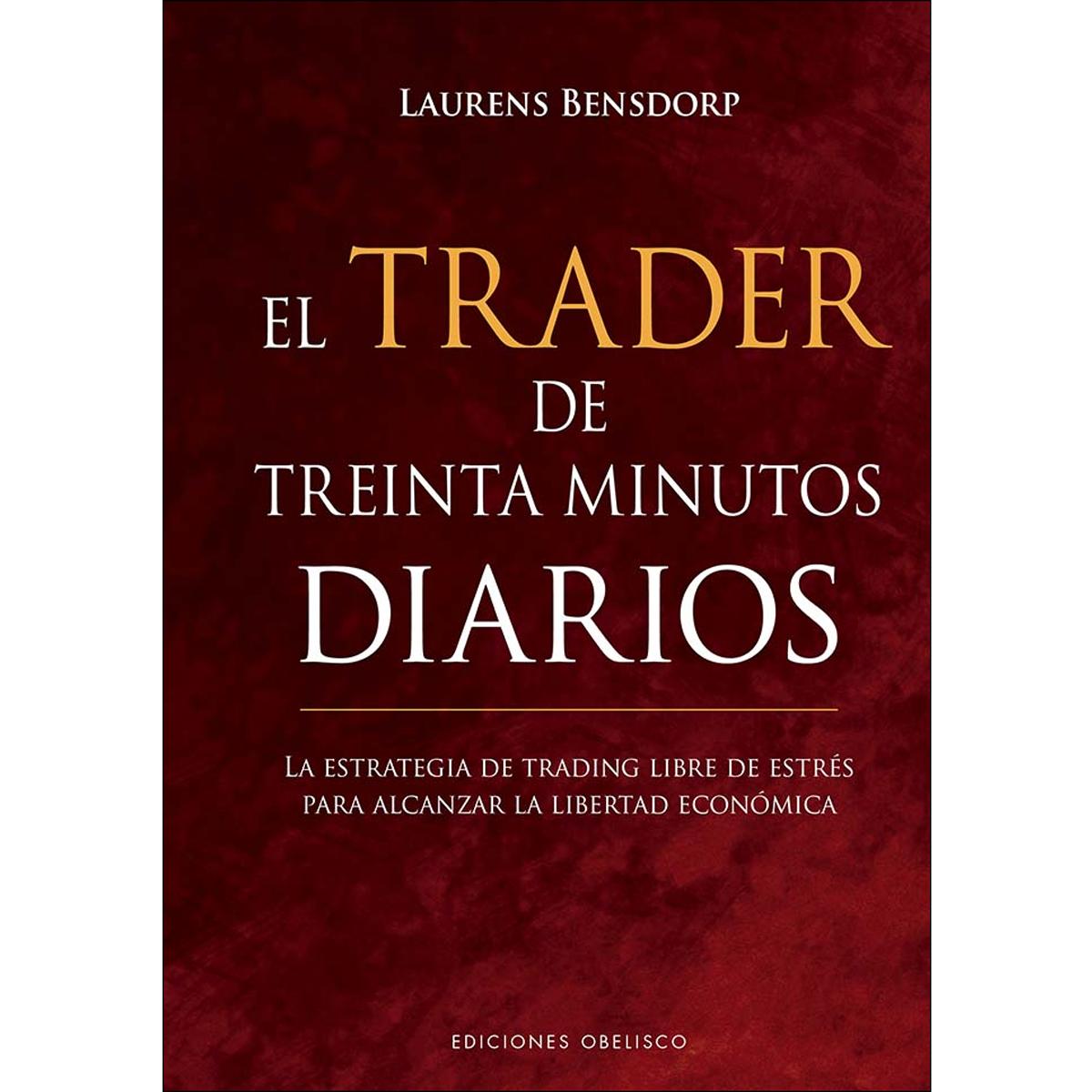 Imagem 0 de El trader de treinta minutos diarios: La estrategia de trading libre de estrés para alcanzar la libertad ecoómica
