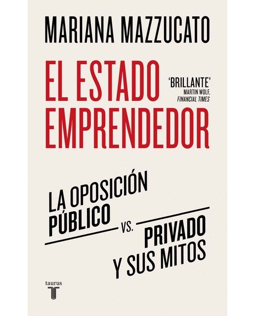 El estado emprendedor: La oposición público-privado y sus mitos (Capa mole) 1