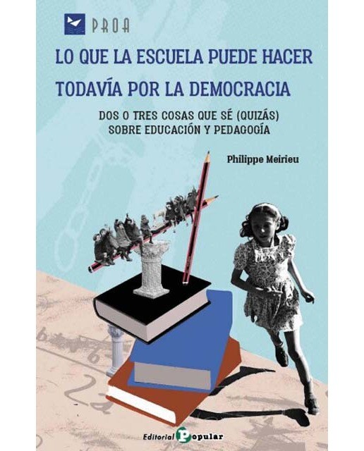 Lo que la escuela puede hacer todavía por la democracia: Dos o tres cosas que sé (quizás) sobre educación y pedagogía 1