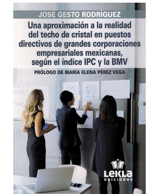 Una aproximación a la realidad del techo de cristal en puestos directivos de grandes corporaciones empresariales mexicanas, según el ín