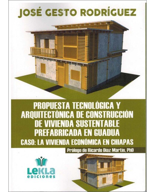 Propuesta tecnológica y arquitectónica de construcción de vivienda sustentable prefabricada en guadua: Caso: la vivienda económica en chi (Capa mole) 1