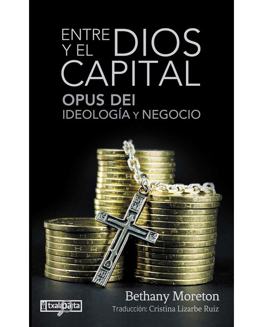 Entre Dios y el capital: Opus Dei: ideología y negocio 1