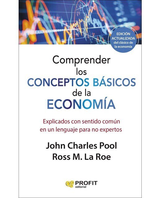 Comprender los conceptos básicos de la economia. NE: Explicados con sentido común en un lenguaje para no expertos (Capa mole) 1