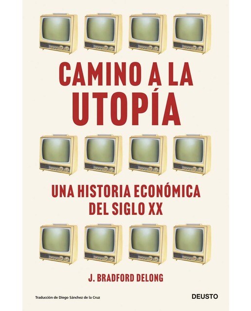 Camino a la utopía: Una historia económica del siglo XX (Capa mole com abas) 1