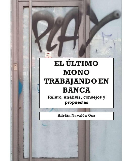El último mono trabajando en banca: Relato personal, análisis, consejos y propuestas (Capa mole) 1