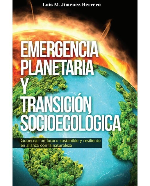 Imagen 0 de Emergencia planetaria y transición socioecológica: Gobernar un futuro sostenible y resiliente en alianza con la naturaleza (Tapa blanda)