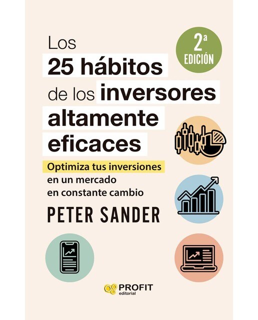 Los 25 hábitos de los inversores altamente eficaces: Optimiza tus inversiones en un mercado en constante cambio (Capa mole) 1
