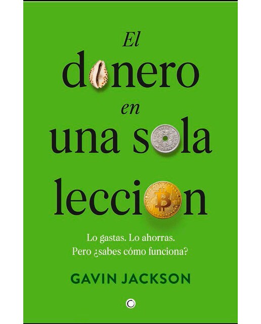 El dinero en una sola lección: Cómo funciona el dinero y por qué 1