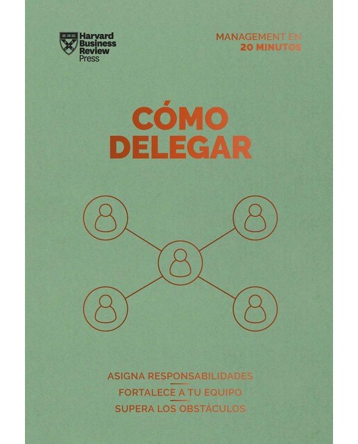 Imagem 0 de Cómo delegar: Asigna responsabilidades. Fortalece a tu equipo. Supera los obstáculos (Capa mole)