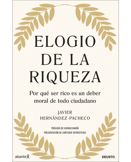 Elogio de la riqueza: Por qué ser rico es un deber moral de todo ciudadano 1