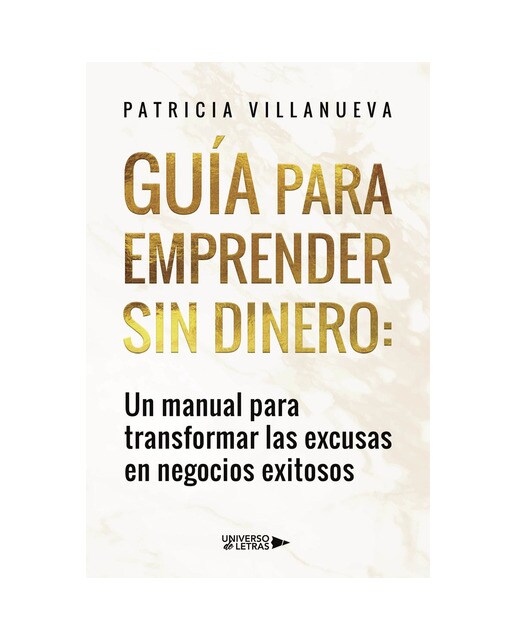 Guía para emprender sin dinero: Un manual para transformar las excusas en negocios exitosos (Capa mole) 1