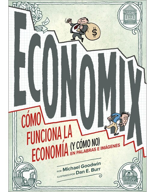 Economix: Cómo funciona la economía (y cómo no) en palabras e imágenes (Capa mole com abas) 1