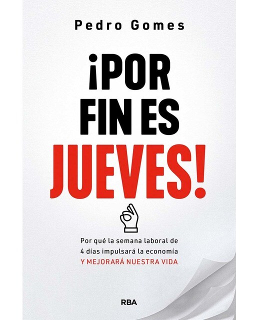¡Por fin es jueves!: Por qué la semana laboral de 4 días impulsará la economía y mejorará nuestra vida