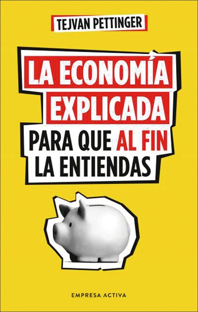 Imagen 0 de La economía explicada para que al fin la entiendas  (Tapa blanda)