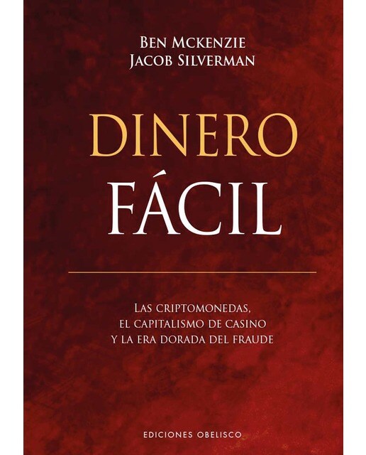 Dinero fácil: Las criptomonedas, el capitalismo de casino y la era dorada del fraude 1