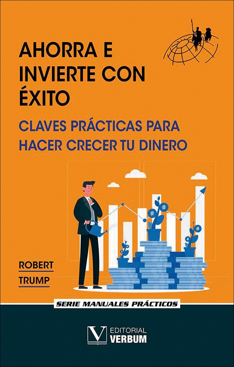 Ahorra e invierte con éxito: Claves prácticas para hacer crecer tu dinero (Capa mole) 1