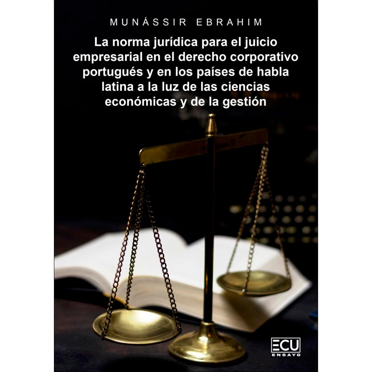 La norma jurídica para el juicio empresarial en el derecho corporativo portugués y en los países de habla latina a la luz de las ciencias (Capa mole) 1