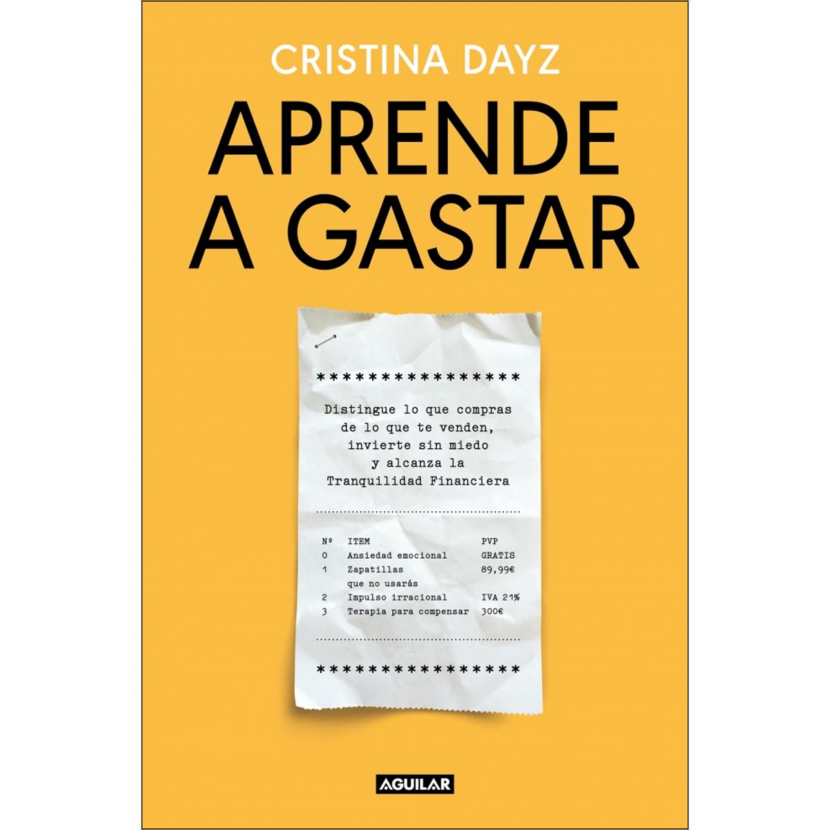 Imagem 0 de Aprende a gastar: Distingue lo que compras de lo que te venden, invierte sin miedo y alcanza la tranquilidad financiera (Capa mole)