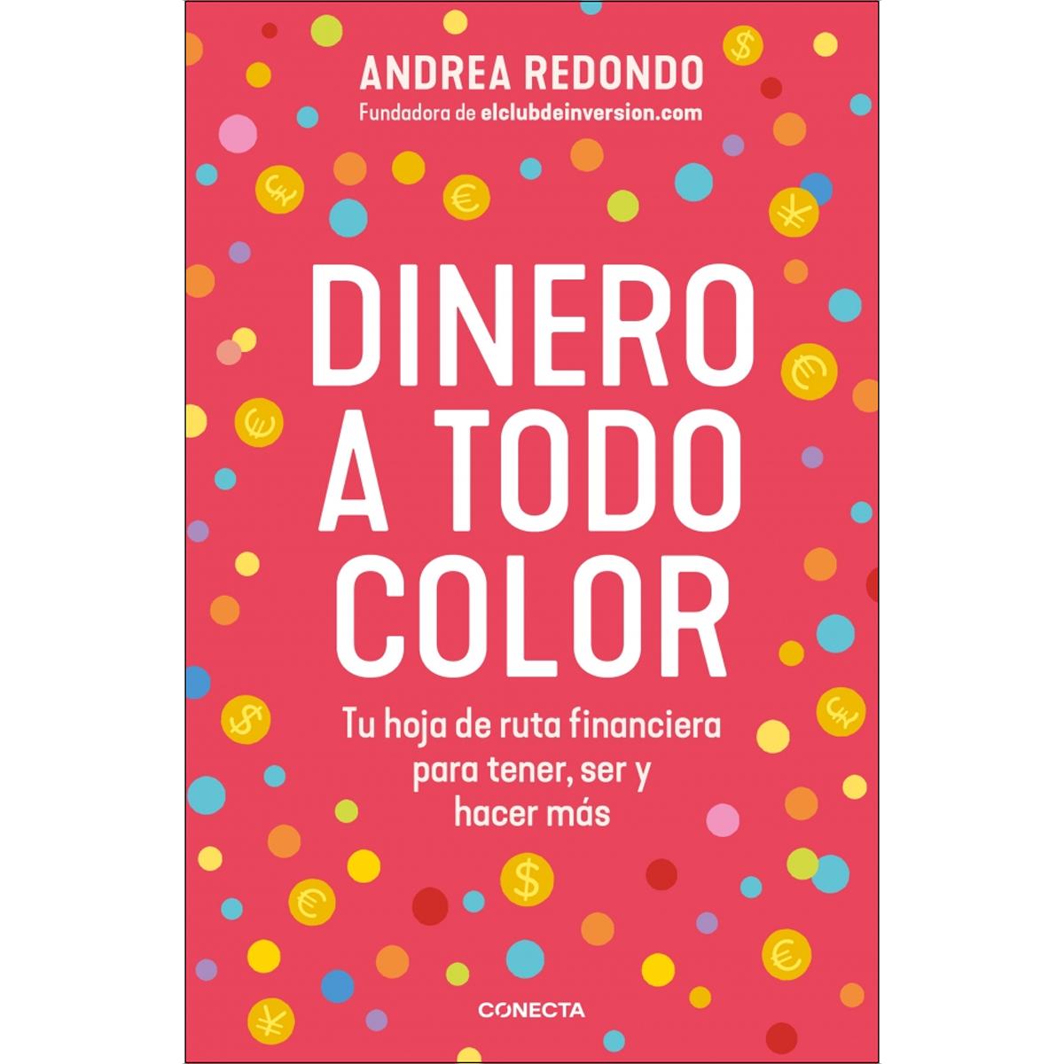 Imagem 0 de Dinero a todo color: Tu hoja de ruta financiera para tener, ser y hacer más (Capa mole)