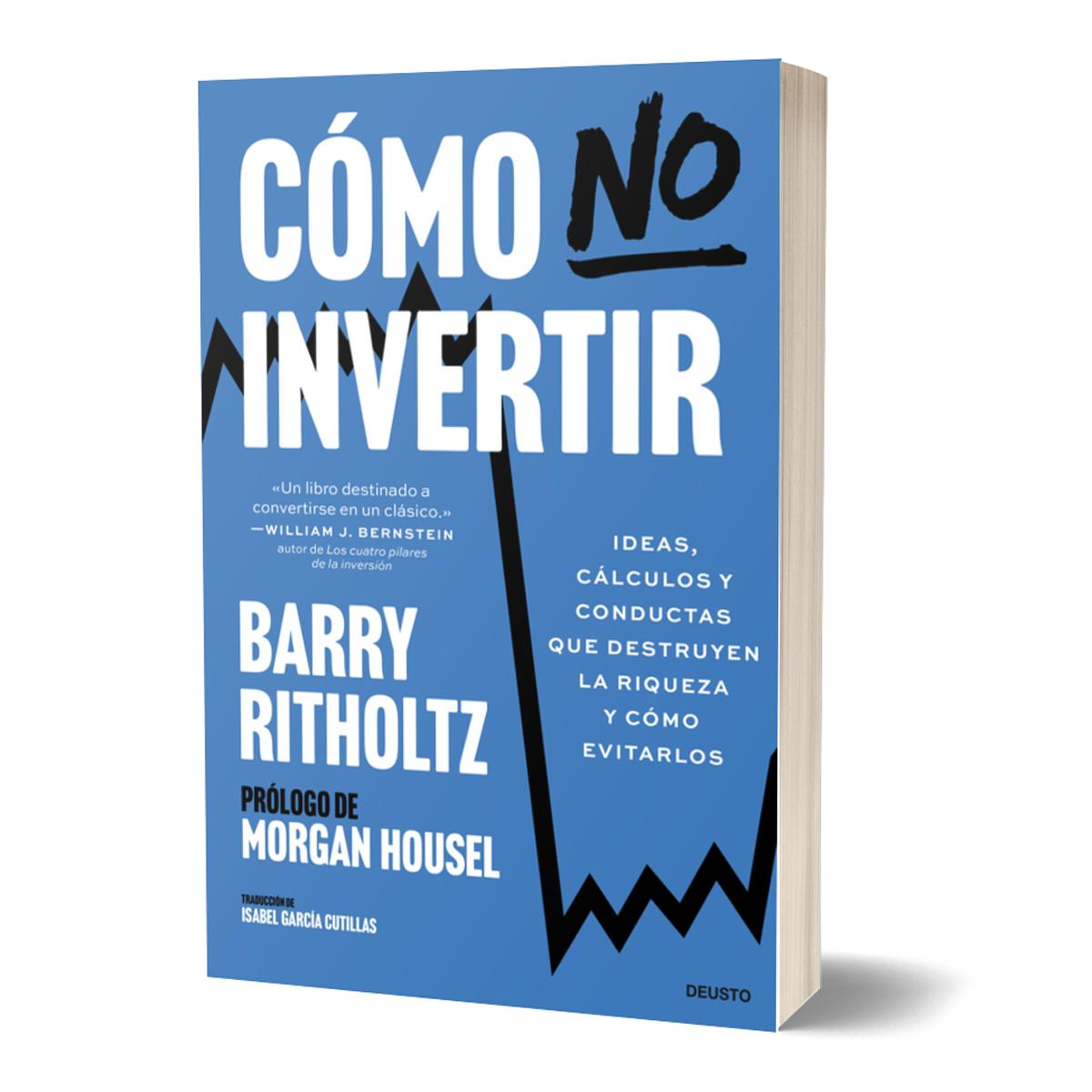 Cómo no invertir: Ideas, cálculos y conductas que destruyen la riqueza y cómo evitarlos (Capa mole com abas) 2