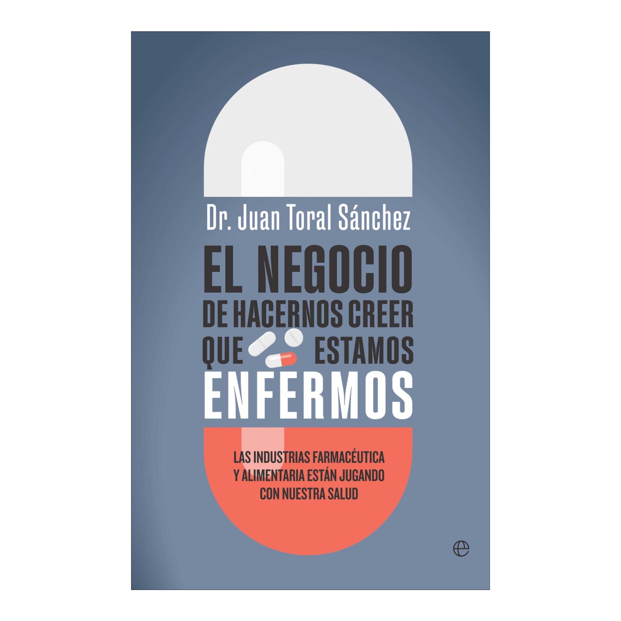 Imagem 0 de El negocio de hacernos creer que estamos enfermos: Las industrias farmacéutica y alimentaria están jugando con nuestra salud (Capa mole)